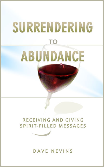 Surrendering to Abundance, Dave Nevins