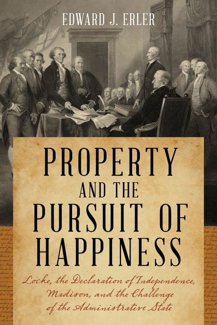 Property and the Pursuit of Happiness, Edward J. Erler