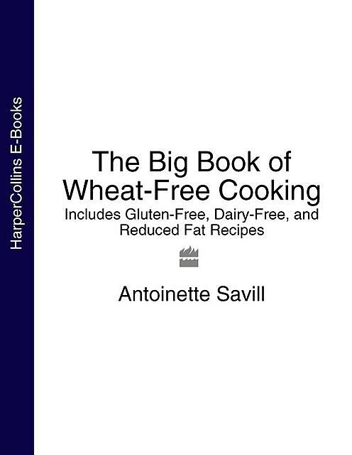 The Big Book of Wheat-Free Cooking, Antoinette Savill