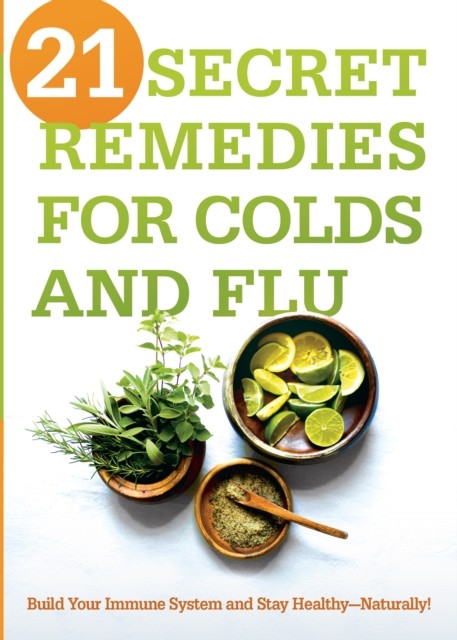21 Secret Remedies for Colds and Flu, Siloam Editors