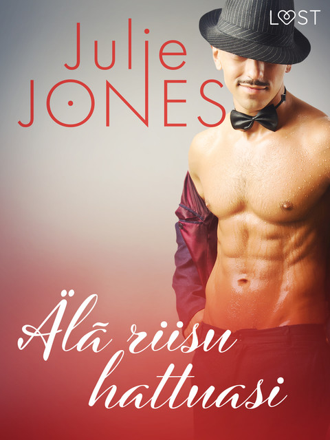 Älä riisu hattuasi – eroottinen novelli, Julie Jones
