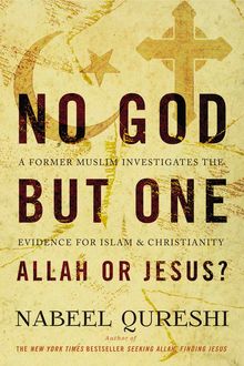 No God but One: Allah or Jesus? (with Bonus Content), Nabeel Qureshi