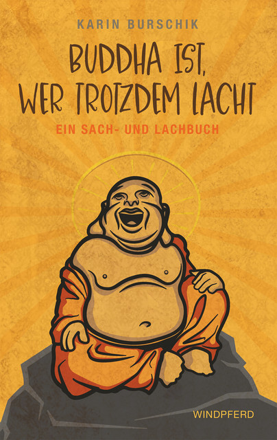 Buddha ist, wer trotzdem lacht, Karin Burschik
