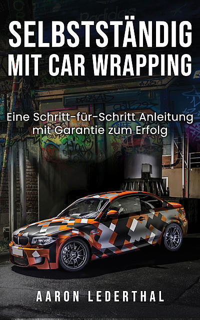 Selbstständig mit Car Wrapping, Aaron Lederthal
