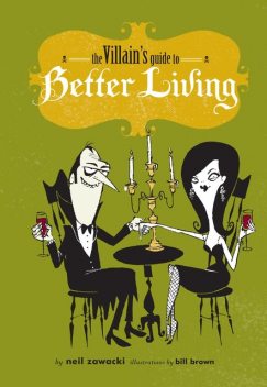 The Villain's Guide to Better Living, Neil Zawacki