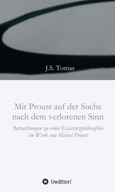 Mit Proust auf der Suche nach dem verlorenen Sinn, J.S. Tomas