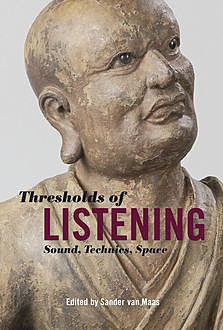 Thresholds of Listening, Sander van Maas