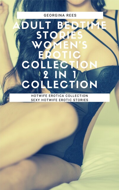 Adult Bedtime Stories: Women’s Erotic Collection: 2 in 1 Collection, Georgina Rees