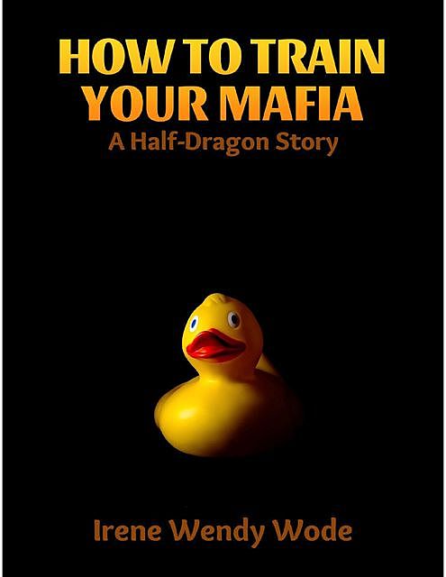 How to Train Your Mafia: A Half-dragon Story, Irene Wendy Wode