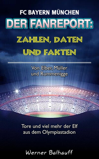 Die Roten – Zahlen, Daten und Fakten des FC Bayern München, Werner Balhauff