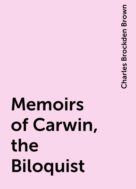 Memoirs of Carwin, the Biloquist, Charles Brockden Brown