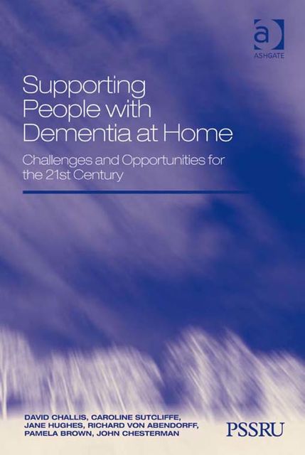 Supporting People with Dementia at Home, Caroline Sutcliffe, David Challis, Jane Hughes, John Chesterman, Pamela Brown, Richard von Abendorff