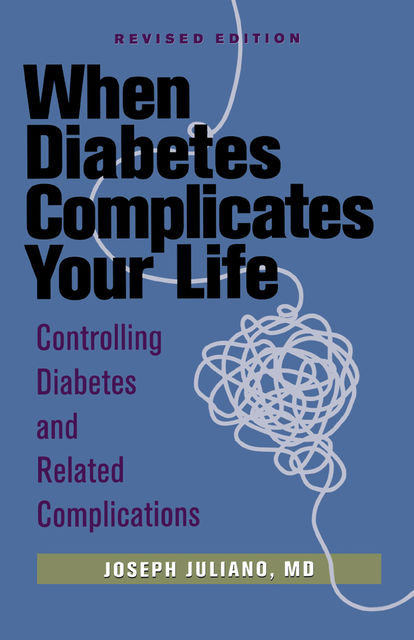 When Diabetes Complicates Your Life, Joseph Juliano