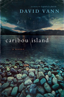 Caribou Island, David Vann