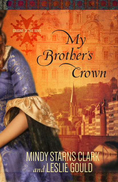 My Brother's Crown, Mindy Starns Clark, Leslie Gould