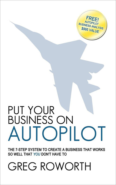 Put Your Business on Autopilot, Greg Roworth
