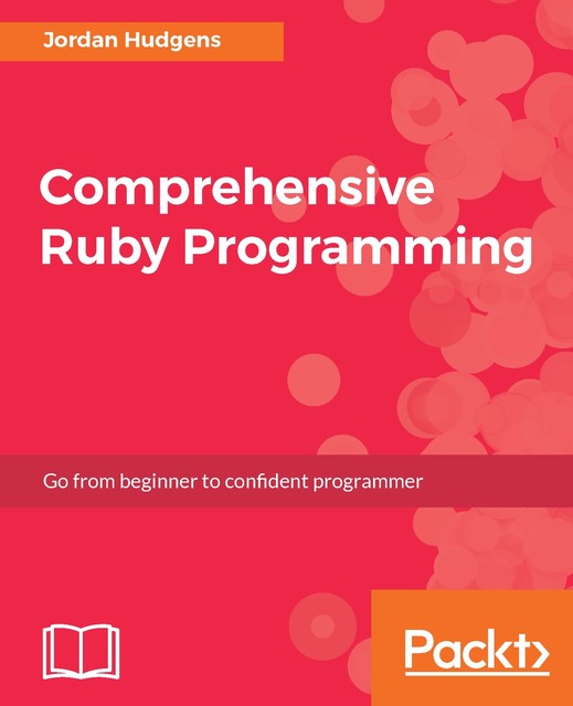 Comprehensive Ruby Programming, Jordan Hudgens