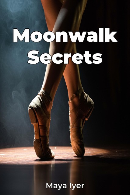 Moonwalk Secrets, Maya Iyer