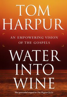 Water Into Wine, Tom Harpur