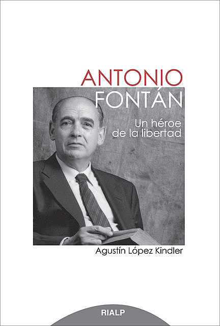 Antonio Fontán. Un héroe de la libertad, Agustín López Kindler