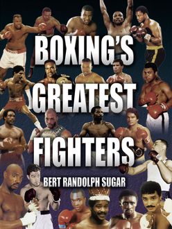 Boxing's Greatest Fighters, Bert Randolph Sugar