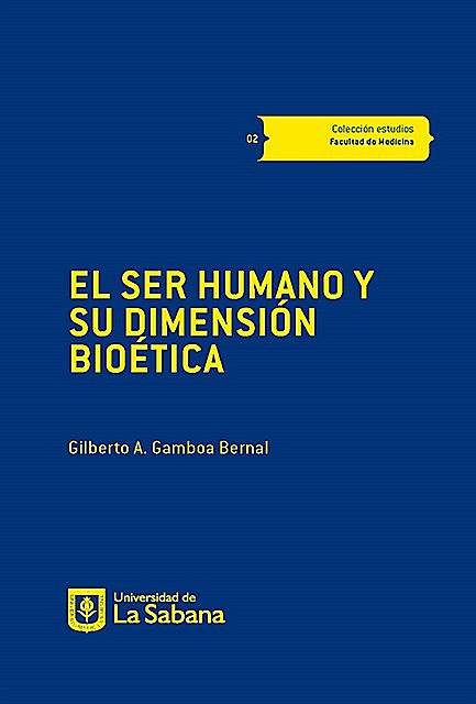 El ser humano y su dimensión bioética, Gilberto A. Gamboa Bernal