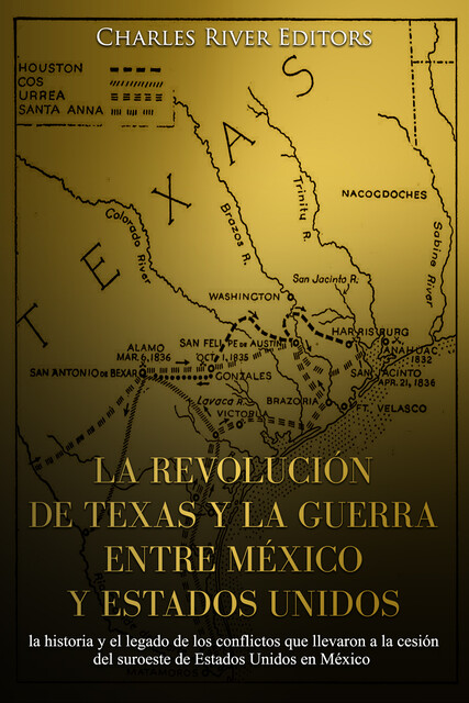 La Revolución de Texas, Charles River Editors, Gustavo Vazquez-Lozano