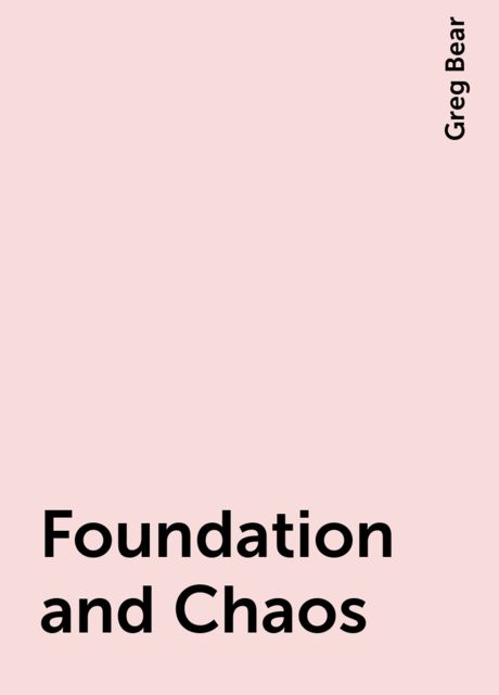 Foundation and Chaos, Greg Bear