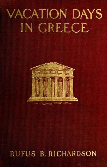 Vacation days in Greece, Rufus B. Richardson