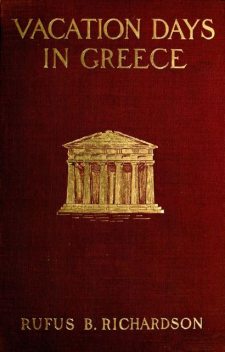 Vacation days in Greece, Rufus B. Richardson