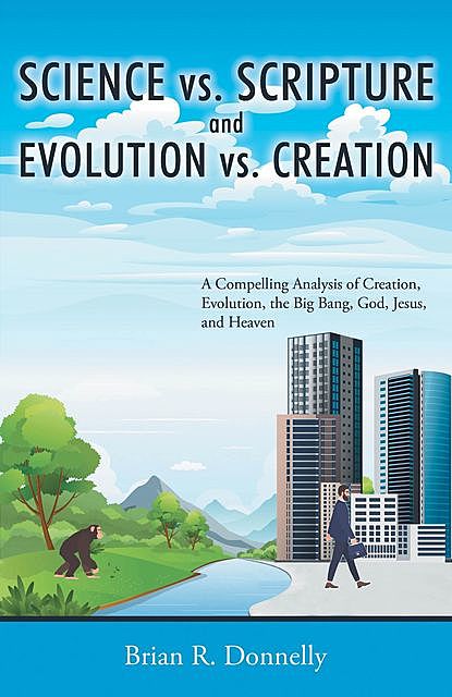 Science vs. Scripture and Evolution vs. Creation, Brian Donnelly