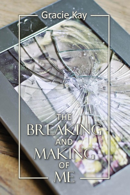 The Breaking and Making of Me, Gracie Kay