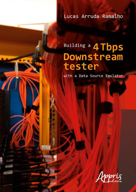 Building a 4 Tbps Downstream Tester with a Data Source Emulator, Lucas Arruda Ramalho