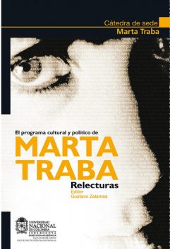 El programa cultural y político de Marta Traba. Relecturas, Alejandra Jaramillo, Beatriz, Carlos Niño Murcia, Efrén Giraldo, Fernando Zalamea, Gabriel Restrepo, González, Gustavo Zalamea, Jaime Iregui, Jorge Orlando Melo, Lucas Ospina, Nicolás Gómez, Oscar Collazos, Rubén Flórez, Victoria Verlichak, Álvaro Medina