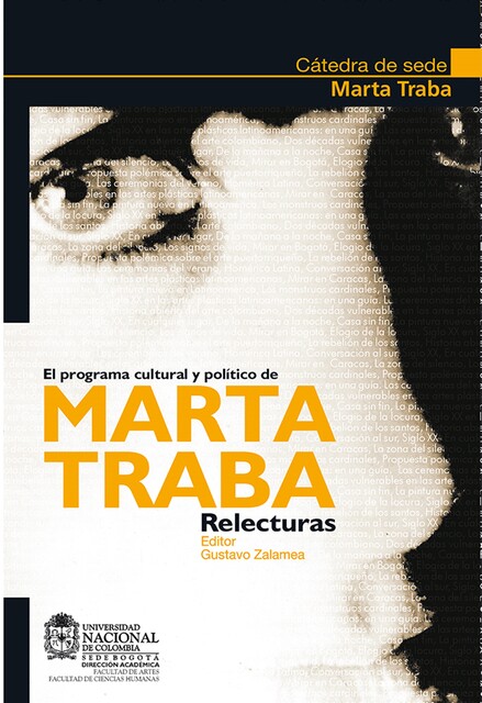El programa cultural y político de Marta Traba. Relecturas, Alejandra Jaramillo, Beatriz, Carlos Niño Murcia, Efrén Giraldo, Fernando Zalamea, Gabriel Restrepo, González, Gustavo Zalamea, Jaime Iregui, Jorge Orlando Melo, Lucas Ospina, Nicolás Gómez, Oscar Collazos, Rubén Flórez, Victoria Verlichak, Álvaro Medina