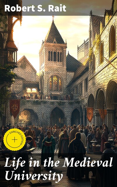 Life in the Medieval University, Robert S.Rait
