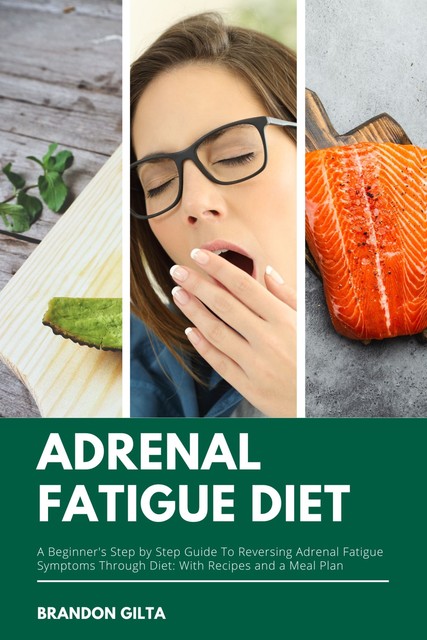 Adrenal Fatigue Diet, Brandon Gilta