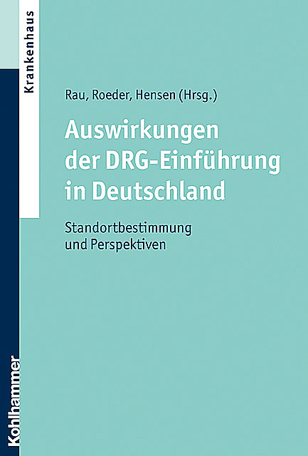 Auswirkungen der DRG-Einführung in Deutschland, Peter Hensen, Ferdinand Rau, Norbert Roeder