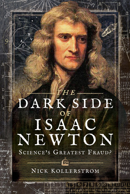 The Dark Side of Isaac Newton, Nick Kollerstrom