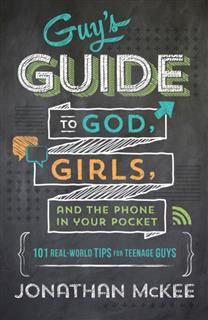 Guy's Guide to God, Girls, and the Phone in Your Pocket, Jonathan McKee