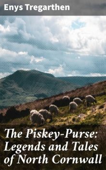 The Piskey-Purse: Legends and Tales of North Cornwall, Enys Tregarthen