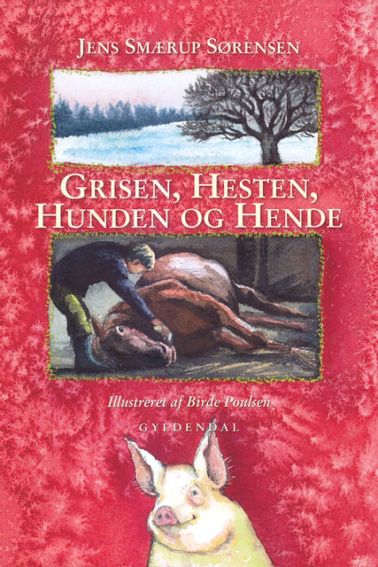 Grisen, hesten, hunden og hende, Jens Smærup Sørensen