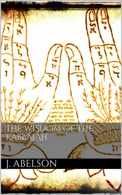 The Wisdom of the Kabbalah, J.Abelson