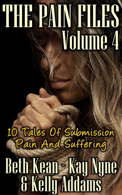The Pain Files – Volume Four, Beth Kean, Kelly Addams, Kay Nyne