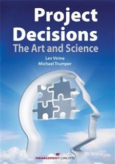 Project Decisions: The Art and Science, Lev Virine