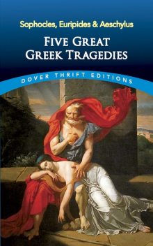Five Great Greek Tragedies, Aeschylus, Euripides, Sophocles