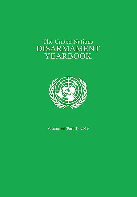 United Nations Disarmament Yearbook 2019: Part II, United Nations Office for Disarmament Affairs