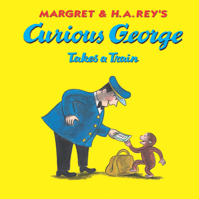 Curious George Takes a Train, H.A. Rey, Margret Rey