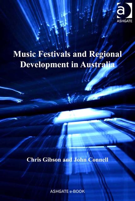 Music Festivals and Regional Development in Australia, Chris Gibson, John Connell