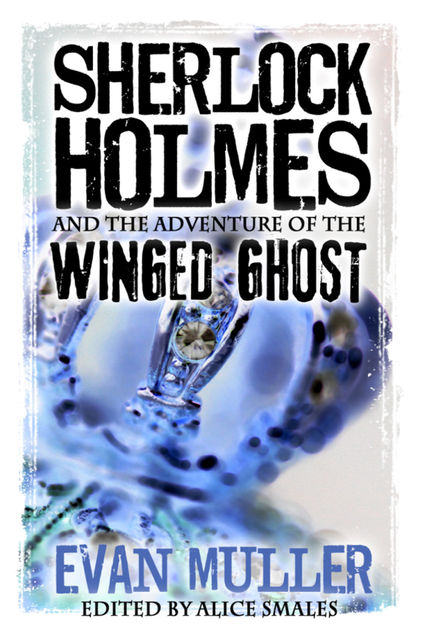 Sherlock Holmes and The Adventure of The Winged Ghost, Evan Muller